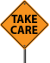 Take Care Road Sign